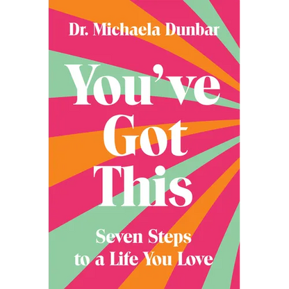 You've Got This: Seven Steps to a Life You Love - Paperback