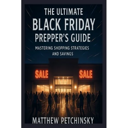 The Ultimate Black Friday Prepper's Guide: Mastering Shopping Strategies and Savings