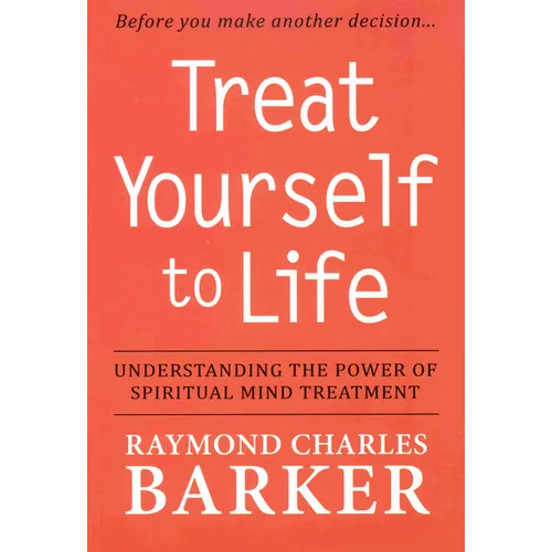 Treat Yourself to Life: Understanding the Power of Spiritual Mind Treatment