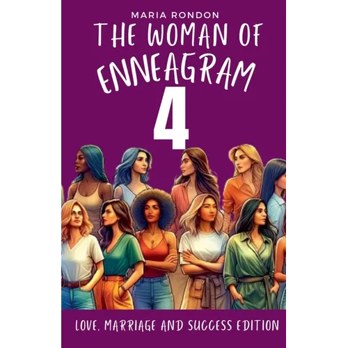 The Woman of Enneagram 4: Love, Marriage, Success Edition
