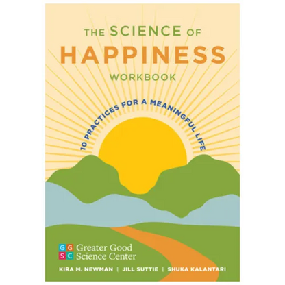 The Science of Happiness Workbook: 10 Practices for a Meaningful Life