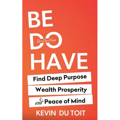 Be Do Have