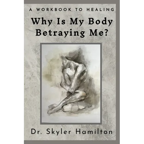 Why Is My Body Betraying Me?