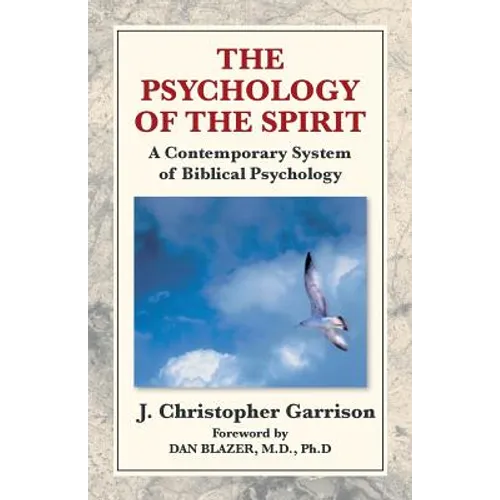 The Psychology of the Spirit: A Contemporary System of Biblical Psychology
