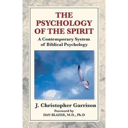 The Psychology of the Spirit: A Contemporary System of Biblical Psychology