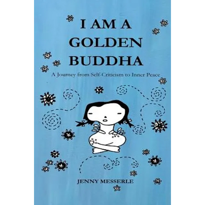 I am a Golden Buddha: A Journey from Self-Criticism to Inner Peace - Paperback