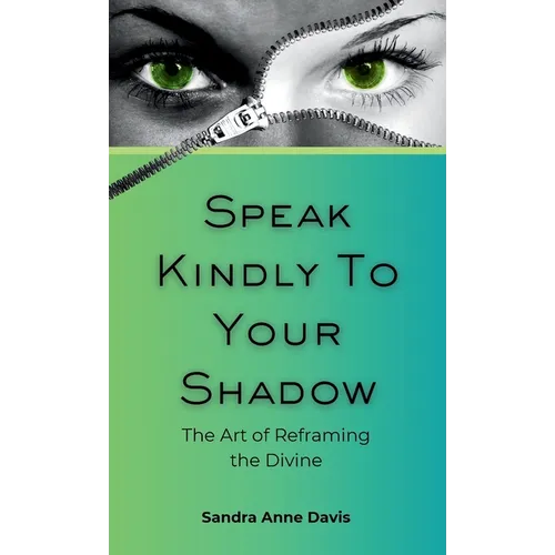 Speak Kindly To Your Shadow: The Art of Reframing the Divine