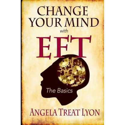Change Your Mind with EFT: The Basics - Paperback