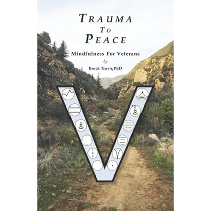 Trauma To Peace: Mindfulness For Veterans