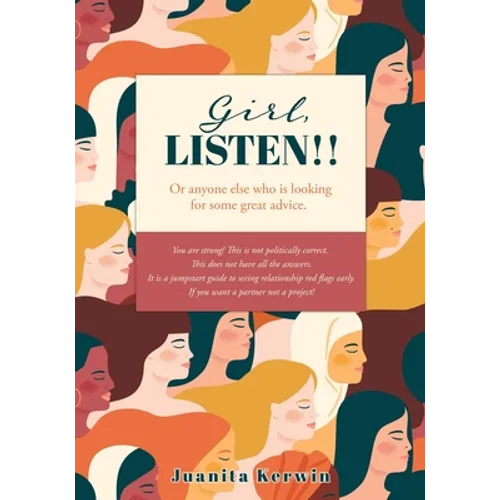 Girl, LISTEN!!: Or anyone else who is looking for some great advice.