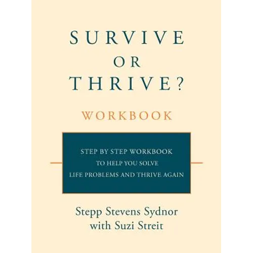 Survive or Thrive? Workbook: Step by step workbook to help you solve life problems and thrive again