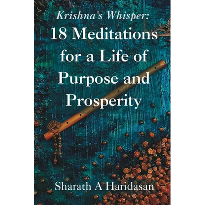 Krishna's Whisper: 18 Meditations for a Life of Purpose and Prosperity