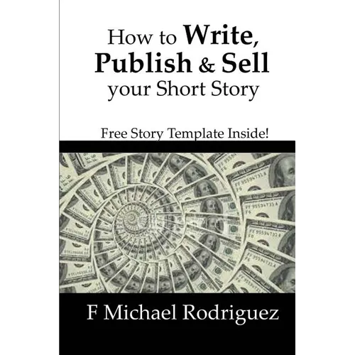 How to Write, Publish & Sell Your Short Story: Free Short Story Template Inside!
