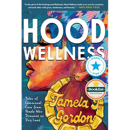 Hood Wellness: Tales of Communal Care from People Who Drowned on Dry Land
