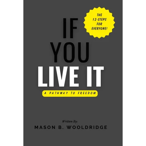 If You Live It: A Pathway to Freedom