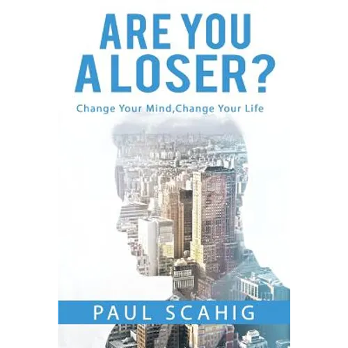Are you a Loser?: Change Your Mind, Change Your life