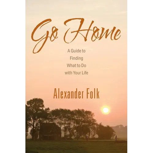 Go Home: A Guide to Achieving Your Goals While Dealing with Life's Inconveniences