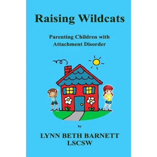 Raising Wildcats: Parenting Children with Attachment Disorder