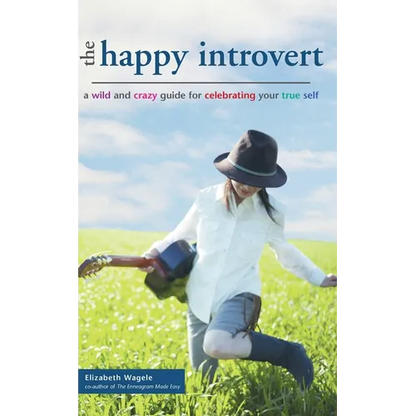 The Happy Introvert: A Wild and Crazy Guide to Celebrating Your True Self - Paperback