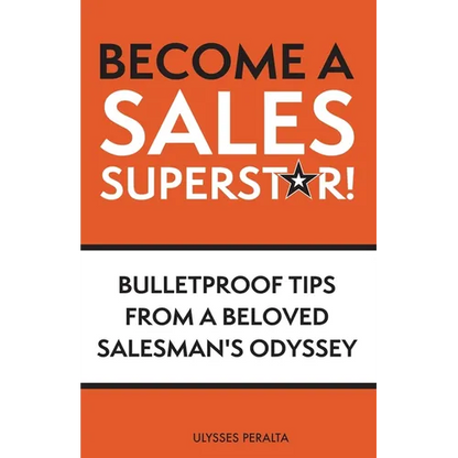 Become a Sales Superstar!: Bulletproof Tips from a Beloved Salesman's Odyssey - Paperback