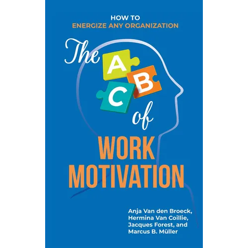 The ABC of Work Motivation: How to Energize Any Organization