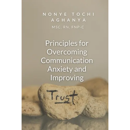 Principles for Overcoming Communication Anxiety and Improving Trust - Paperback