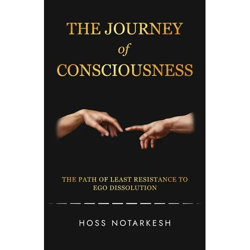 The Journey of Consciousness: The Path of Least Resistance to Ego Dissolution