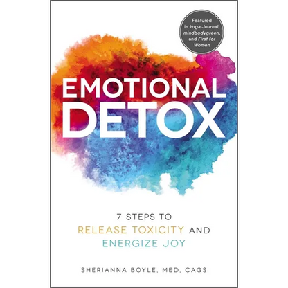Emotional Detox: 7 Steps to Release Toxicity and Energize Joy - Paperback