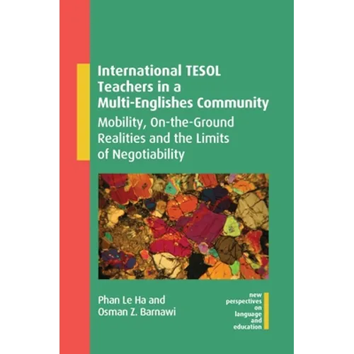 International TESOL Teachers in a Multi-Englishes Community: Mobility, On-The-Ground Realities and the Limits of Negotiability