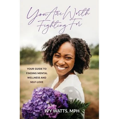 You Are Worth Fighting For: Your Guide To Finding Mental Wellness And Self-Love - Paperback