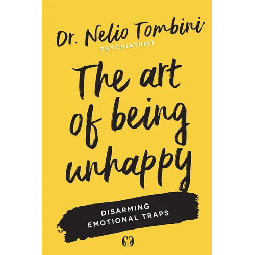The Art of Being Unhappy: Disarming Emotional Traps