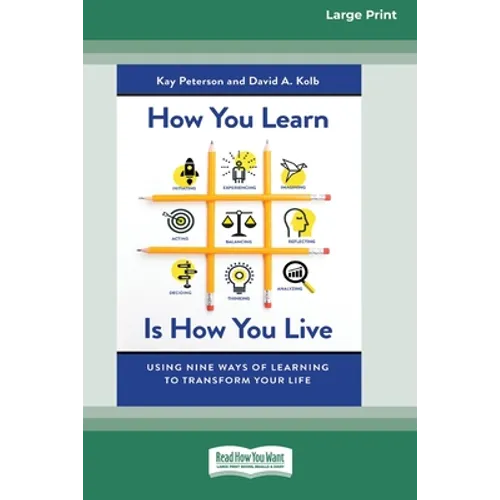 How You Learn Is How You Live: Using Nine Ways of Learning to Transform Your Life (16pt Large Print Edition)