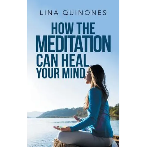 How the Meditation Can Heal Your Mind