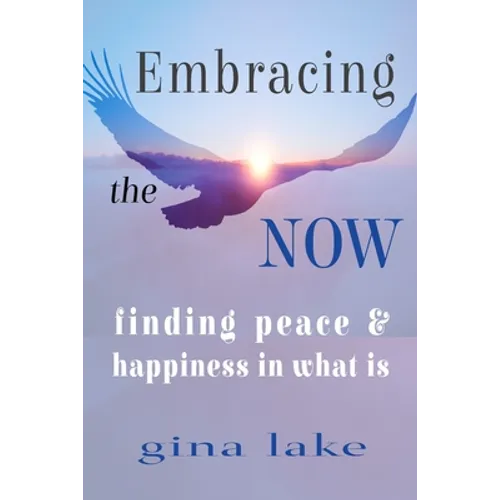 Embracing the Now: Finding Peace and Happiness in What Is