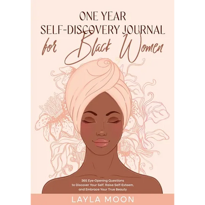One Year Self-Discovery Journal for Black Women: 365 Eye-Opening Questions to Discover Your Self, Raise Self-Esteem, and Embrace Your True Beauty