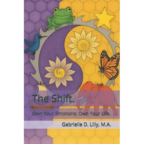 The Shift: Own Your Emotions, Own Your Life