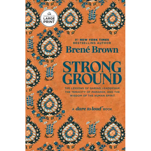 Strong Ground: The Lessons of Daring Leadership, the Tenacity of Paradox, and the Wisdom of the Human Spirit