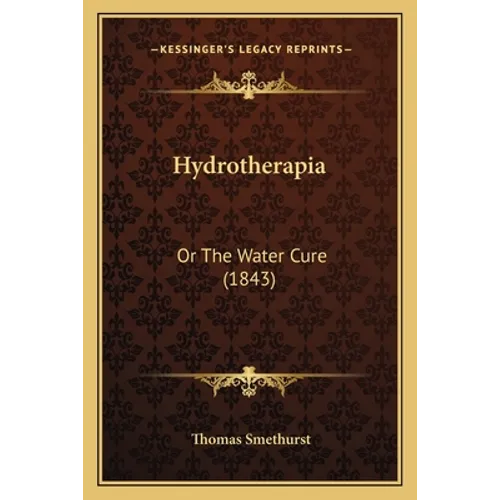 Hydrotherapia: Or The Water Cure (1843)