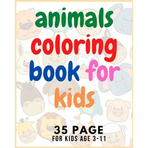 Animal Coloring Book: For Kids Age 3-11: fun and totally cool coloring book, kids aged 3-8 to color, kids' favorite animals, perfect pets an