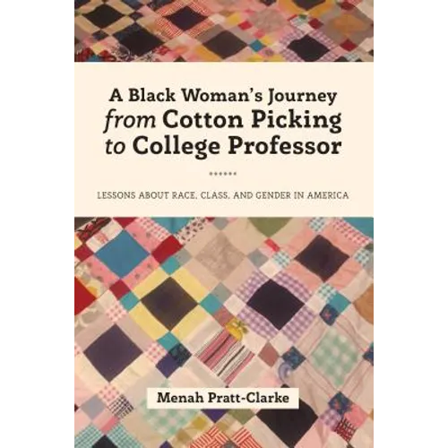 A Black Woman's Journey from Cotton Picking to College Professor: Lessons about Race, Class, and Gender in America