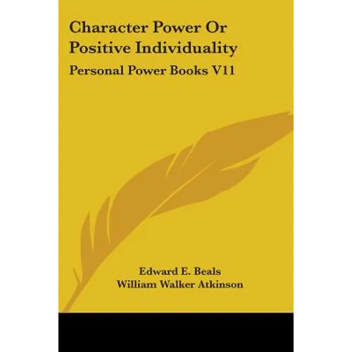 Character Power Or Positive Individuality: Personal Power Books V11
