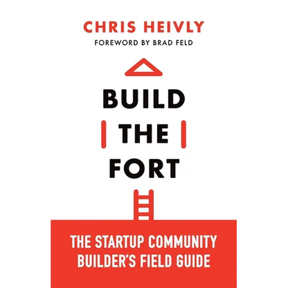 Build the Fort: The Startup Community Builder's Field Guide