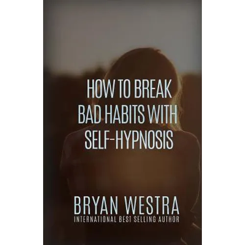 How To Break Bad Habits With Self-Hypnosis
