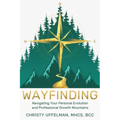 Wayfinding: Navigating Your Personal Evolution and Professional Growth Mountains