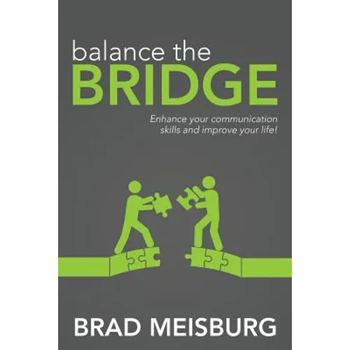 Balance the Bridge: Enhance your communication skills and improve your life!
