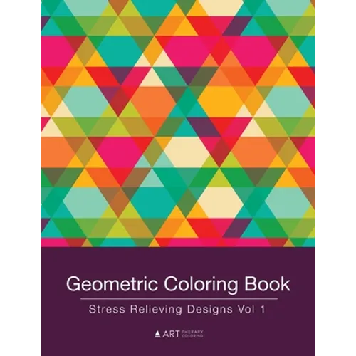 Geometric Coloring Book: Stress Relieving Designs Vol 1