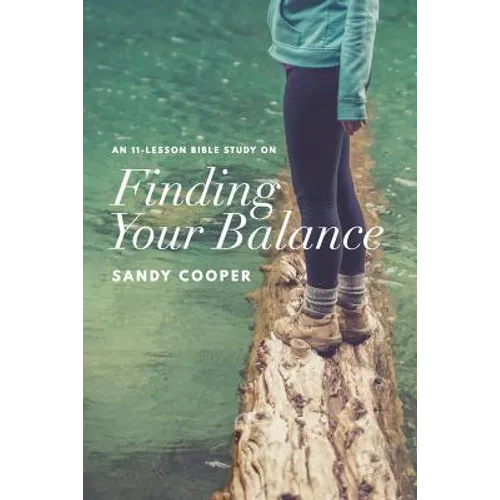 Finding Your Balance: An 11-Lesson Bible Study