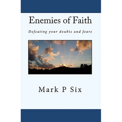Enemies Of Faith: Defeating Your Doubts And Fears