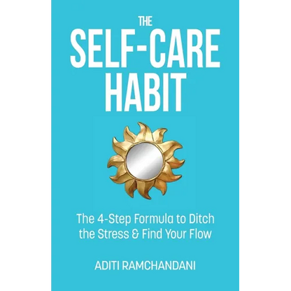The Self-Care Habit: The 4-step Formula to Ditch the Stress and Find Your Flow - Paperback