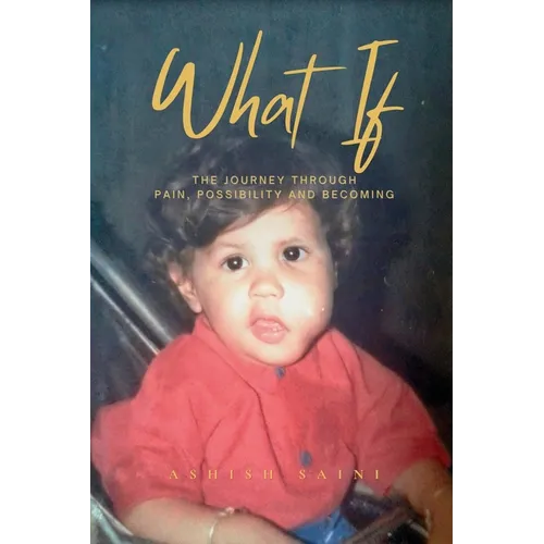 What If: The Journey Through Pain, Possibility and Becoming